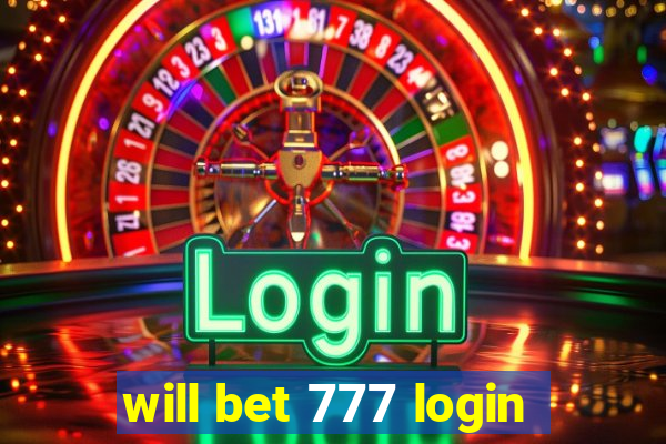 will bet 777 login